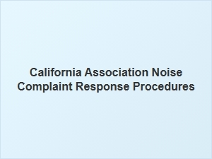 California Hoa Noise Complaint Response Procedures