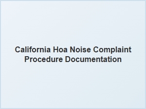 California Hoa Noise Complaint Procedure Guidelines