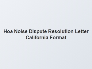 Hoa Noise Dispute Resolution Letter California Format